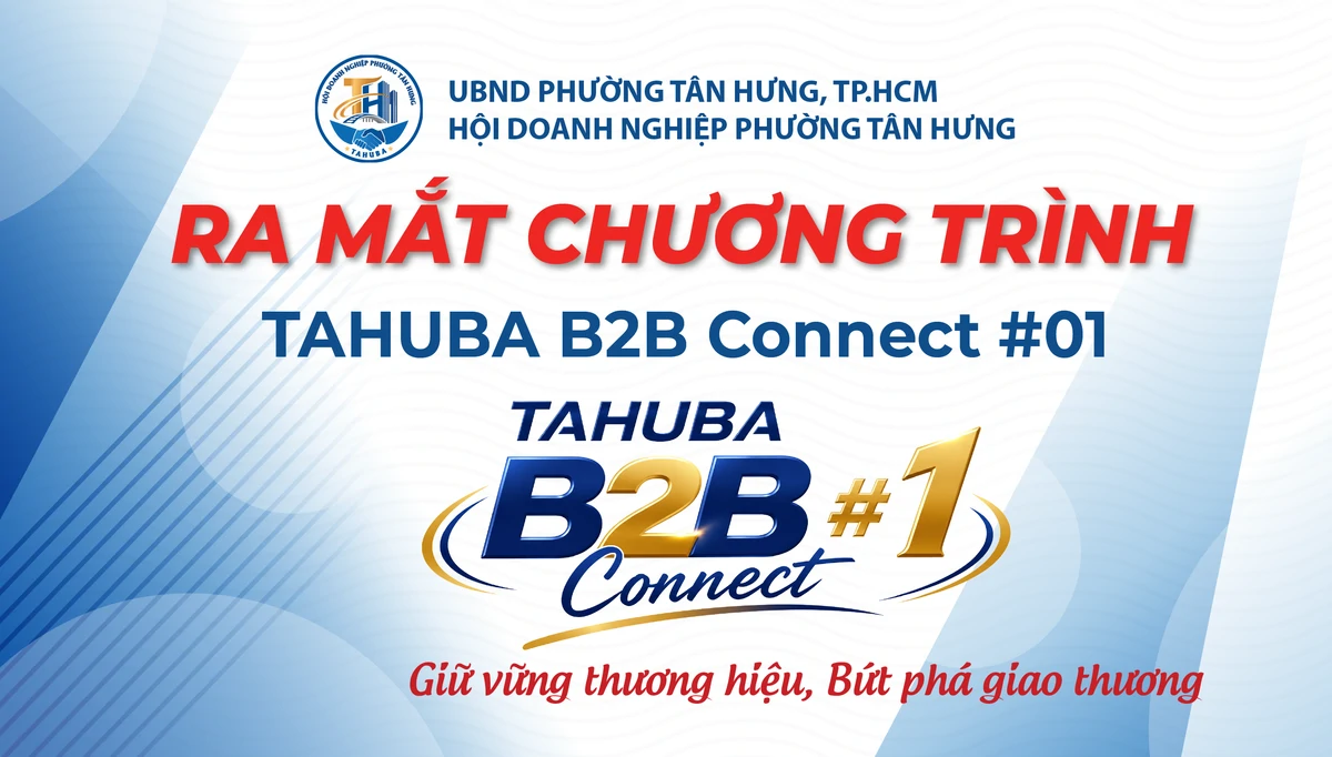 Công bố chương trình TAHUBA B2B Connect #01, Chủ đề: “Giữ vững thương hiệu – Bứt phá giao thương”