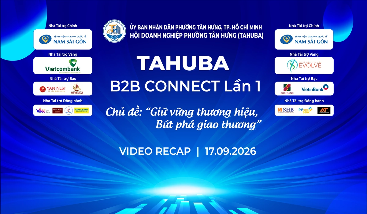 TAHUBA B2B CONNECT #1 – NHÌN LẠI HÀNH TRÌNH KẾT NỐI VÀ BỨT PHÁ GIAO THƯƠNG
