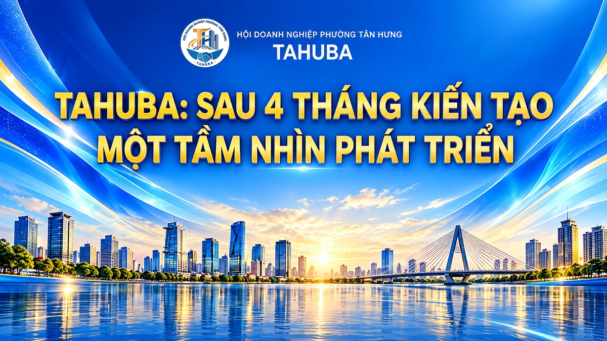 TAHUBA: 4 tháng kiến tạo – Một tầm nhìn phát triển